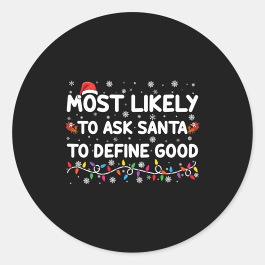 Most Likely To Ask Santa To Define Good Christmas  ラウンドシール (正面)