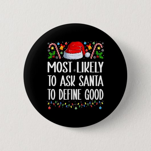 Most Likely To Ask Santa To Define Good Christmas  缶バッジ (正面)