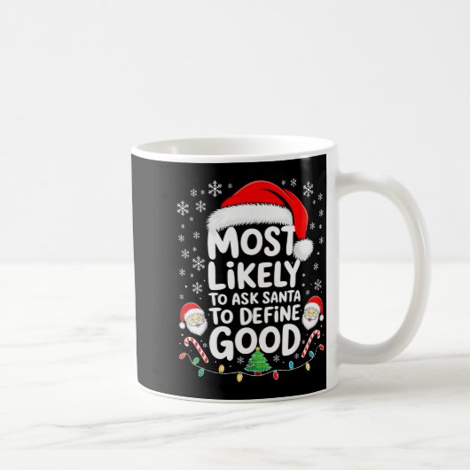 Most Likely To Ask Santa To Define Good Shirt Chri コーヒーマグカップ (右)