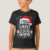Most Likely To Ask Santa To Define Good Shirt Chri Tシャツ (正面)