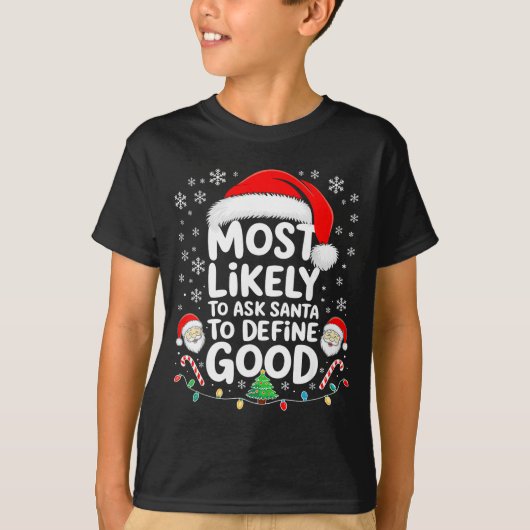 Most Likely To Ask Santa To Define Good Shirt Chri Tシャツ (正面)