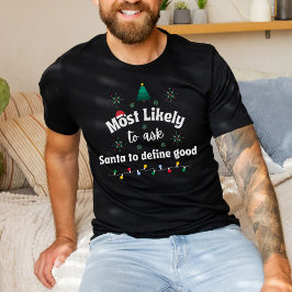 Most Likely to Ask Santa to Define Good T Shirt Tシャツ