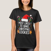 Most Likely To Bake Christmas Cookies Funny Baker  Tシャツ (正面)