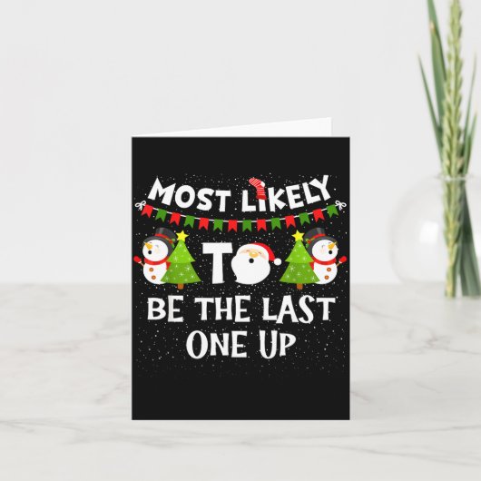 Most Likely To Be Last One Up Funny Christmas Fami カード (正面)