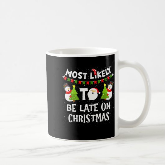 Most Likely To Be Late On Christmas Funny Family M コーヒーマグカップ (右)