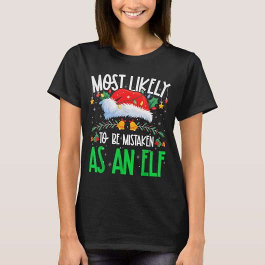Most Likely To Be Mistaken As An Elf Funny Matchin Tシャツ (正面)