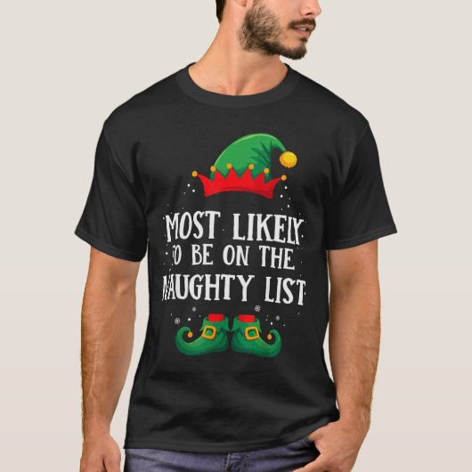 Most Likely To Be On Naughty List Matching Christm Tシャツ (正面)