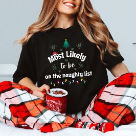 Most Likely to Be on the Naughty List Christmas T Tシャツ