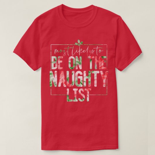 Most Likely To Be On The Naughty List Funny Family Tシャツ (デザイン正面)