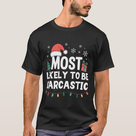 Most Likely To Be Sarcastic Christmas Funny Xmas L Tシャツ (正面)
