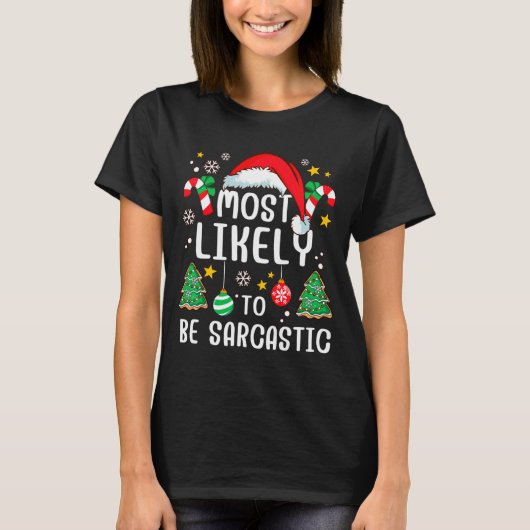 Most Likely To Be Sarcastic Funny Family Xmas Holi Tシャツ (正面)