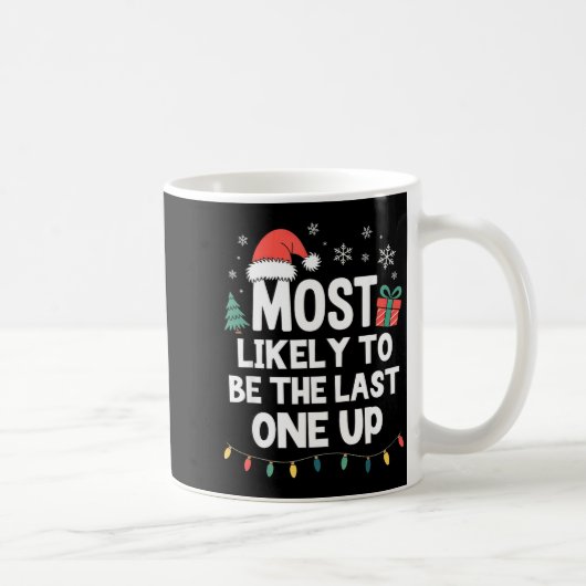 Most Likely To Be The Last One Up Christmas Funny  コーヒーマグカップ (右)
