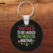 Most Likely To Be Under The Mistletoe Waiting Chri キーホルダー (正面)