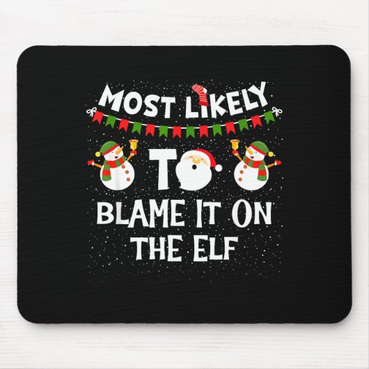 Most Likely To Blame It On The Elf Funny Christmas マウスパッド (正面)