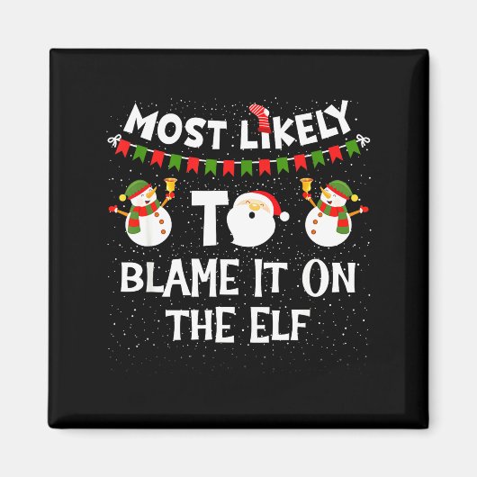 Most Likely To Blame It On The Elf Funny Christmas マグネット (正面)