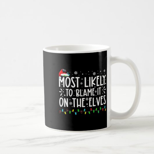 Most Likely To Blame It On The Elves Funny Christm コーヒーマグカップ (右)