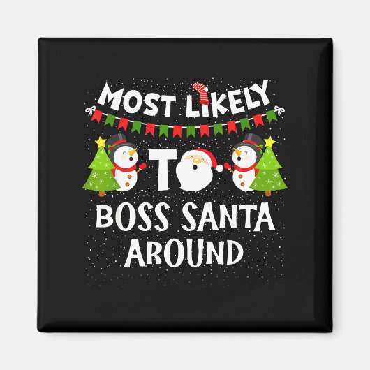 Most Likely To Boss Santa Around Funny Holiday Chr マグネット (正面)
