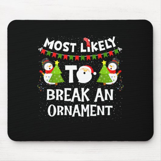 Most Likely To Break An Ornament Snowman Family Ch マウスパッド (正面)