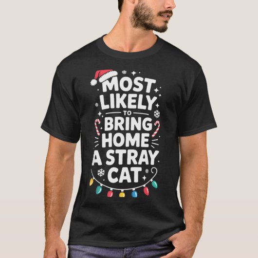 Most Likely To Bring Home A Stray Cat Funny Christ Tシャツ (正面)