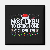 Most Likely To Bring Home A Stray Cat Matching Chr マグネット (正面)