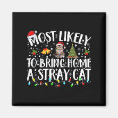 Most Likely To Bring Home A Stray Cat Matching Chr マグネット (正面)