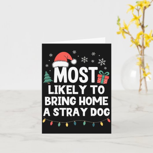 Most Likely To Bring Home A Stray Dog Christmas Fu カード (黄色い花)