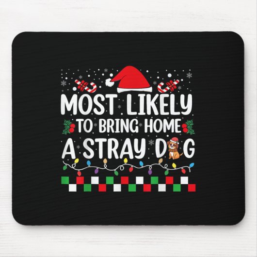 Most Likely To Bring Home A Stray Dog Christmas Fu マウスパッド (正面)