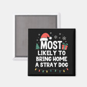 Most Likely To Bring Home A Stray Dog Christmas Fu マグネット (正面/裏面)