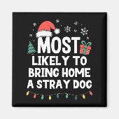 Most Likely To Bring Home A Stray Dog Christmas Fu マグネット (正面)