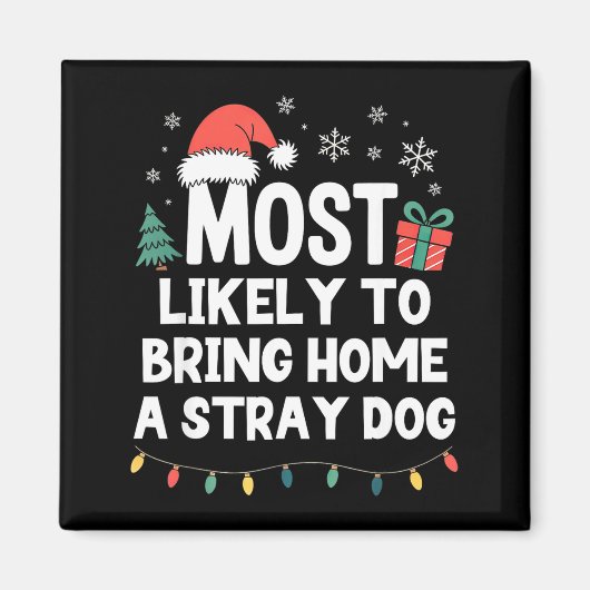 Most Likely To Bring Home A Stray Dog Christmas Fu マグネット (正面)