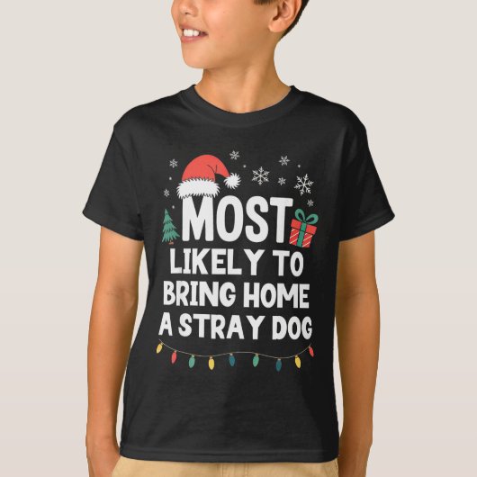 Most Likely To Bring Home A Stray Dog Christmas Fu Tシャツ (正面)