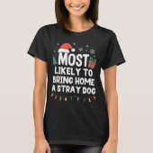 Most Likely To Bring Home A Stray Dog Christmas Fu Tシャツ (正面)