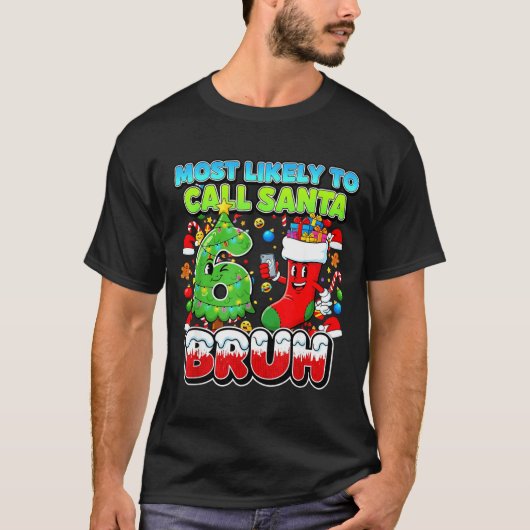 Most Likely To Call Santa 67 Bruh Six Seven Meme C Tシャツ (正面)