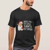 Most Likely To Call Santa 67 Six Seven Bruh Christ Tシャツ (正面)