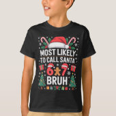 Most Likely To Call Santa 67 Six Seven Bruh Christ Tシャツ (正面)