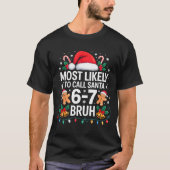 Most Likely To Call Santa 67 Six Seven Bruh Christ Tシャツ (正面)