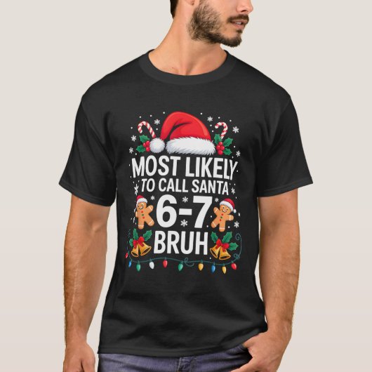 Most Likely To Call Santa 67 Six Seven Bruh Christ Tシャツ (正面)