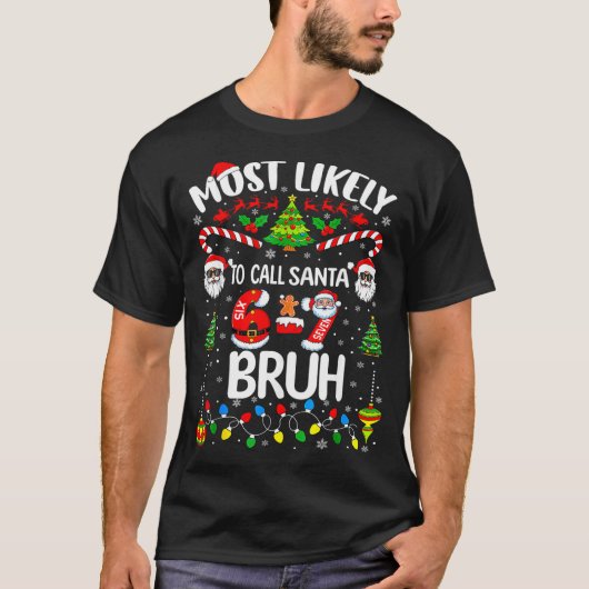 Most Likely To Call Santa 67 Six Seven Bruh Christ Tシャツ (正面)