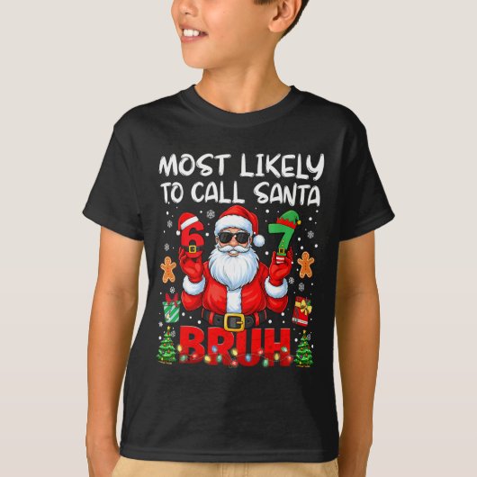 Most Likely To Call Santa 67 Six Seven Bruh Family Tシャツ (正面)