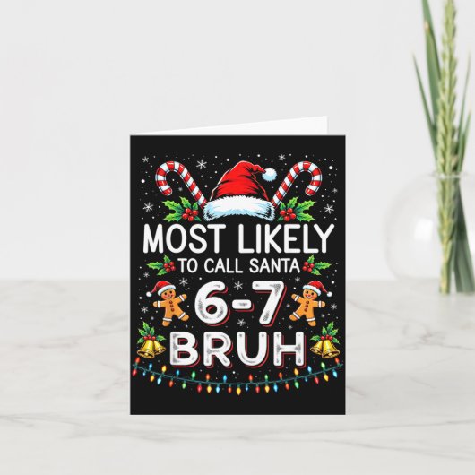 Most Likely To Call Santa 6-7 Bruh Funny Christmas カード (正面)