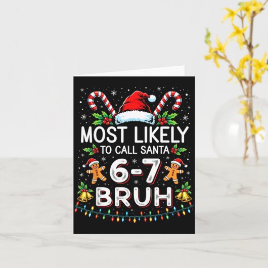 Most Likely To Call Santa 6-7 Bruh Funny Christmas カード (黄色い花)