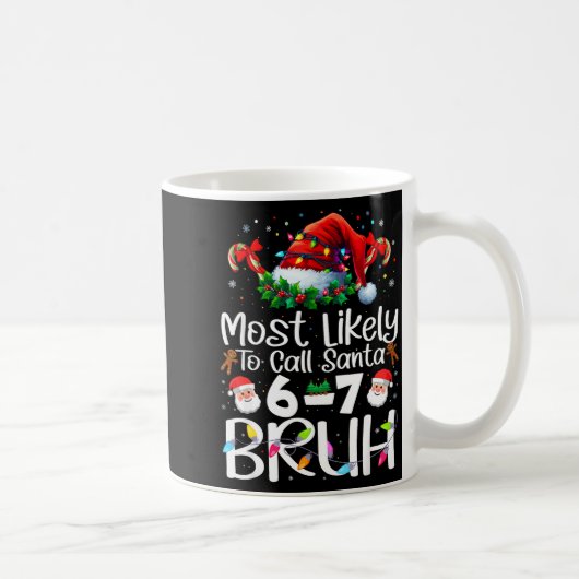 Most Likely To Call Santa 6-7 Bruh Funny Christmas コーヒーマグカップ (右)