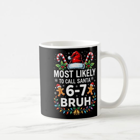 Most Likely To Call Santa 6-7 Bruh Funny Christmas コーヒーマグカップ (右)