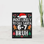 Most Likely To Call Santa 6-7 Bruh Meme Funny Chri カード (正面)
