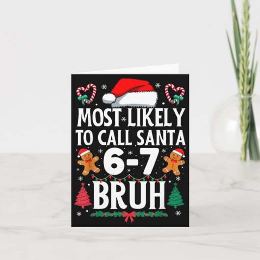 Most Likely To Call Santa 6-7 Bruh Meme Funny Chri カード (正面)