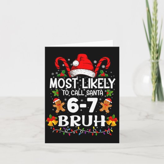 Most Likely To Call Santa 6-7 Bruh Meme Funny Chri カード (正面)