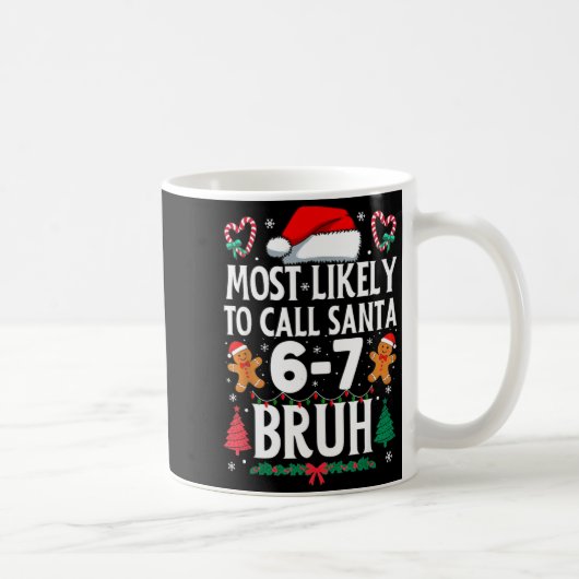 Most Likely To Call Santa 6-7 Bruh Meme Funny Chri コーヒーマグカップ (右)