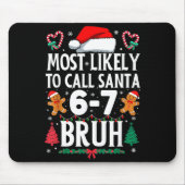 Most Likely To Call Santa 6-7 Bruh Meme Funny Chri マウスパッド (正面)