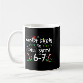 Most Likely To Call Santa 6 7 Funny Meme 67 Men Wo コーヒーマグカップ (左)