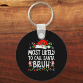 Most Likely To Call Santa Bruh Boy Funny Matching  キーホルダー (正面)